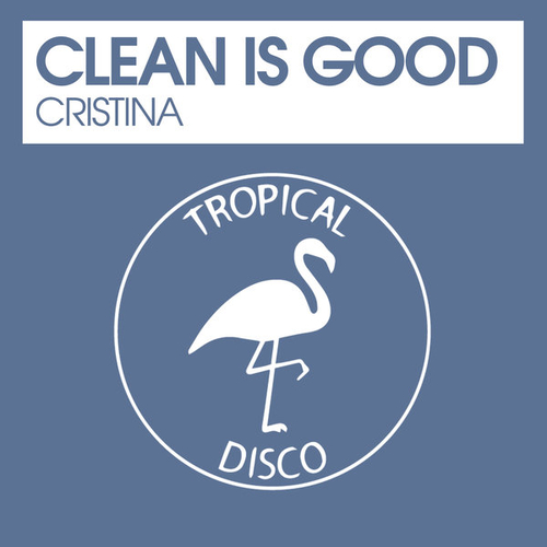 Clean Is Good - Cristina [TDR282]
